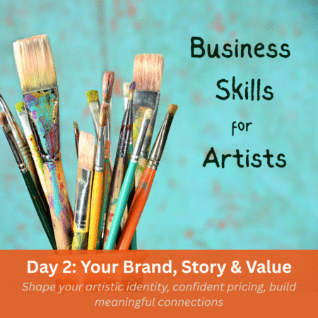 25 March 2026 – Full Day – Fiona Hodges: Business Skills for Artists: Day 2: Artfully Seen — Crafting Your Brand, Story and Value