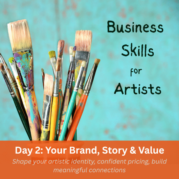 25 March 2026 – Full Day – Fiona Hodges: Business Skills for Artists: Day 2: Artfully Seen — Crafting Your Brand, Story and Value